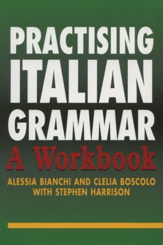 Practising Italian Grammar: A Workbook (Practising Grammar Workbooks) (Italian Edition) by Alessia Bianchi (2004-03-28)