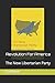 Revolution For America: The New Libertarian Party