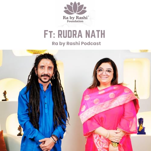 S2 Epi 34 : RUDRA NATH | Ra by Rashi