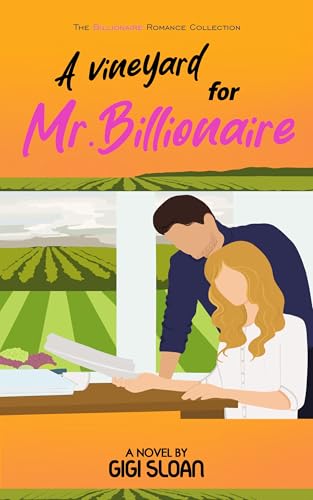 A Vineyard for Mr. Billionaire: Forbidden Romance Series - Billionaire Romance Love Story - Realistic Romance Fiction (The Billionaire Romance Collection)