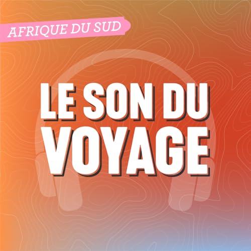 Le Son du Voyage - l'Afrique du Sud