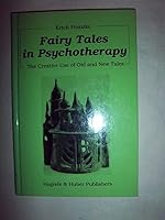 Fairy Tales in Psychotherapy: The Creative Use of Old and New Tales 0920887422 Book Cover
