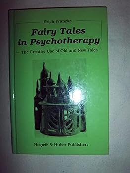Fairy Tales in Psychotherapy: The Creative Use of Old and New Tales
