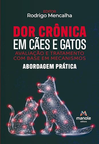 Dor Crônica em Cães e Gatos: Avaliação e tratamento com base em m...