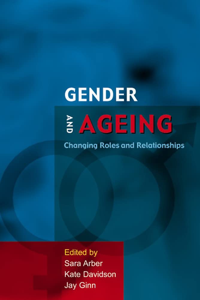 Buy Gender and Ageing: Changing Roles and Relationships (Ageing & Later Life Series) — BookShops.in