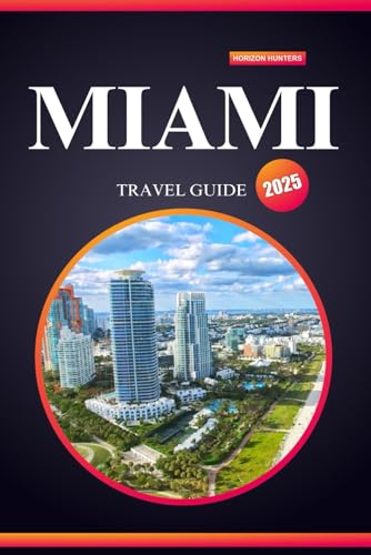 MIAMI TRAVEL GUIDE 2025: Sun-Soaked Beaches, Vibrant Culture, and Insider Riddles for the Ultimate Magic City Escape