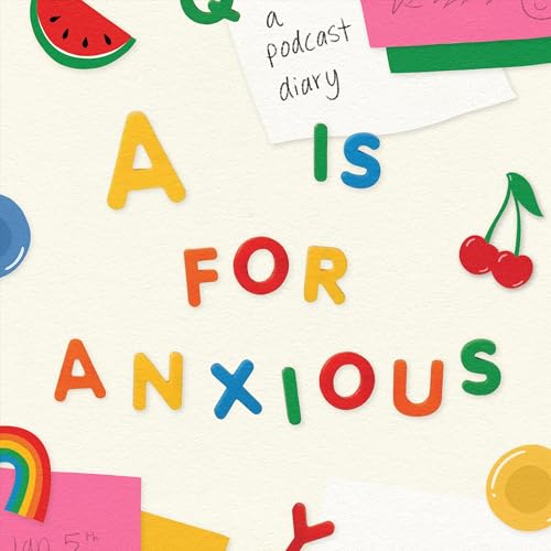 a is for anxious: a podcast diary Titelbild
