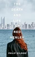 The Death & Life of Red Henley 1912618265 Book Cover