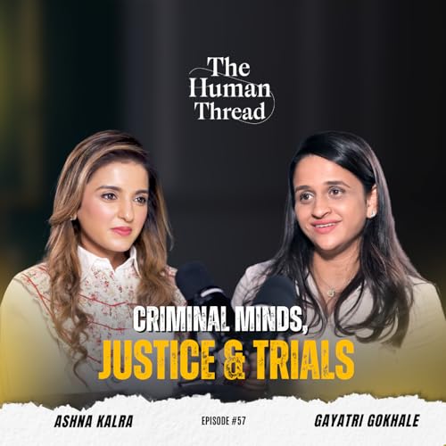 The Truth Behind Crime & Justice | Gayatri Gokhale | The Human Thread 2026 | Full Episode 57 Titelbild