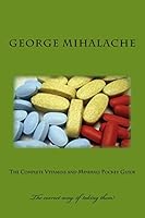 The complete vitamins and minerals pocket guide: Dosage and relevant information 1519746288 Book Cover