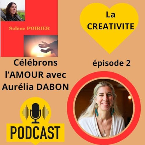 Couverture de La créativité - A sa source : l'AMOUR