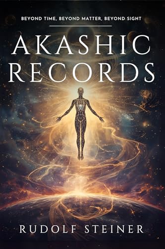 Akashic Records: Rudolf Steiner: An Esoteric Journey into Human Spiritual History, Evolution of Physical...