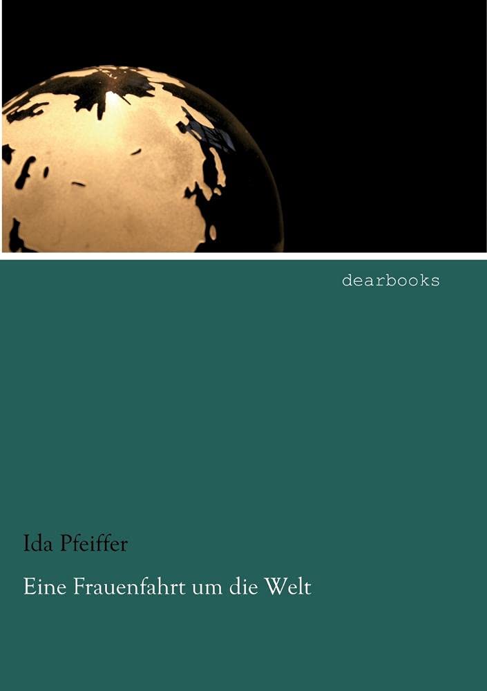 Eine Frauenfahrt um die Welt: Band 1