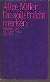 Alice Müller: Du sollst nicht merken - Variationen über das Paradies Thema - Alice MILLER