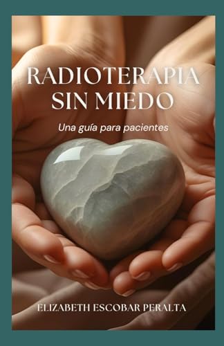 RADIOTERAPIA SIN MIEDO: Una guía para pacientes