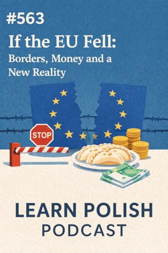 #563 If the EU Fell: Borders, Money and a New Reality