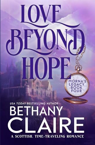 Love Beyond Hope: A Scottish, Time-Traveling Romance (Morna's Legacy Series)