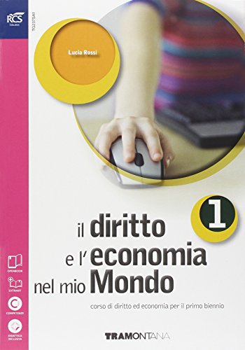 Il diritto e l'economia nel mio mondo. Volume unico. Per le Scuole superiori. Con e-book. Con espansione online