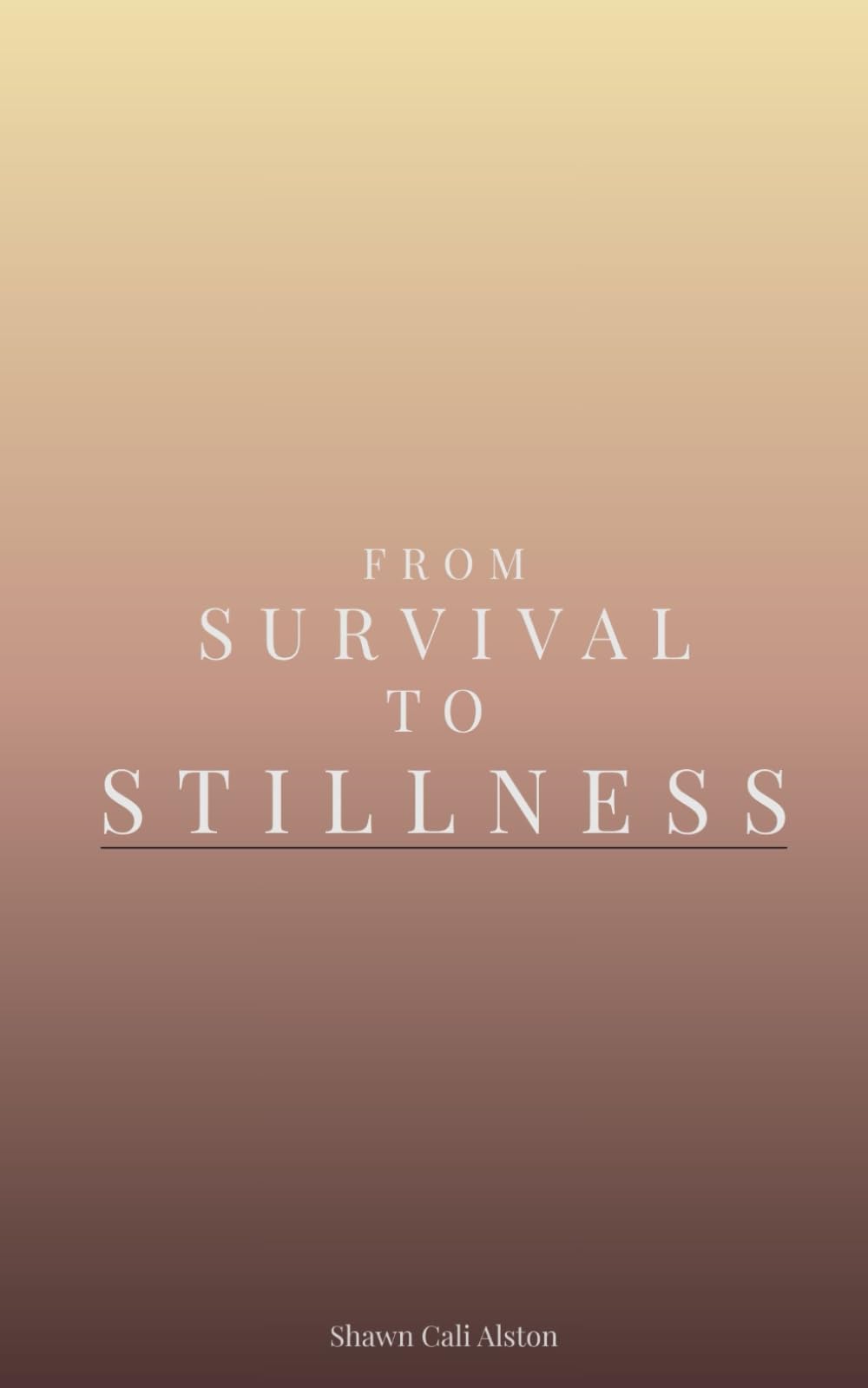 From Survival to Stillness