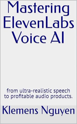 Mastering ElevenLabs Voice AI: from ultra-realistic speech to pro...