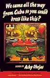 We Came All the Way from Cuba So You Could Dress Like This?: Stories