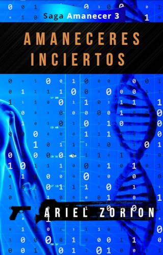 AMANECERES INCIERTOS: Un thriller psicológico adictivo sobre ingeniería genética (SERIE AMANECER nº 3)
