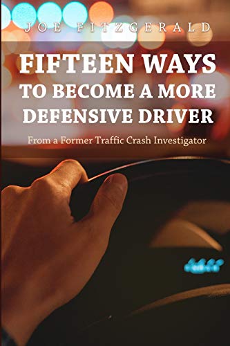 Lulu Fitzgerald, Joe Fifteen Ways To Become A More Defensive Driver: From A Former Traffic Crash Investigator cover