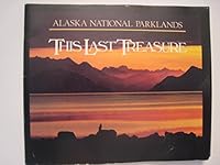 Alaska National Parklands : This Last Treasure 0960287655 Book Cover