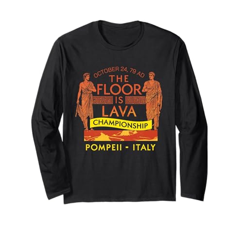 Pompeii Floor is Lava Championship Funny History Lover Long Sleeve