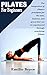 PILATES FOR BEGINNERS: The integration of Pilate’s principles for the ease, balance, and grace that can be experienced through practicing Pilates (English Edition)