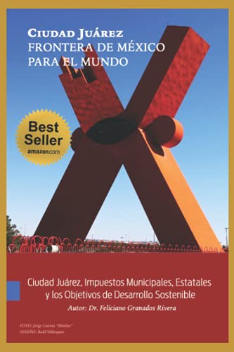 CIUDAD JUÁREZ, FRONTERA DE MÉXICO PARA EL MUNDO: Ciudad Juárez, Impuestos Municipales, Estatales y los Objetivos de Desarrollo Sostenible