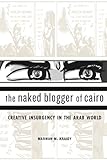The Naked Blogger of Cairo: Creative Insurgency in the Arab World