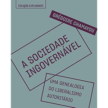 Capa do livro A sociedade ingovernável: Uma genealogia do liberalismo autoritário: 4