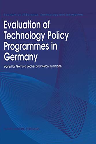 Evaluation of Technology Policy Programmes in Germany (Economics of Science, Technology and Innovation, 4)