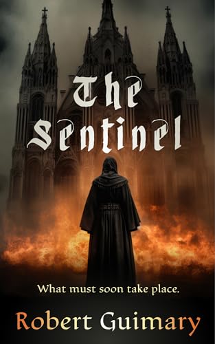 The Sentinel: what must soon take place (English Edition)