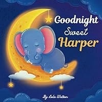 Goodnight Sweet Harper: A Personalized Children's Book & Bedtime Story For Kids ( Gift Idea For Baby Shower, Christmas & Birthday ) B0D9JFQYDN Book Cover
