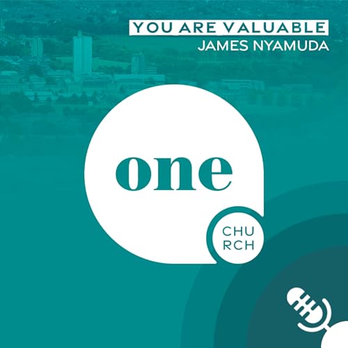 You Are Valuable // One Church Podcast, 4th August 2025 cover art