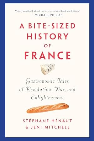 Book cover A Bite-Sized History of France: Gastronomic Tales of Revolution, War, and Enlightenment
