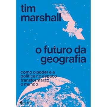 Capa do livro O futuro da geografia: Como o poder e a política no espaço transformarão o mundo