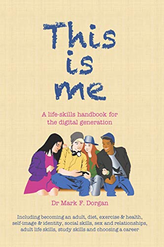 This is me: A life-skills handbook for the digital generation