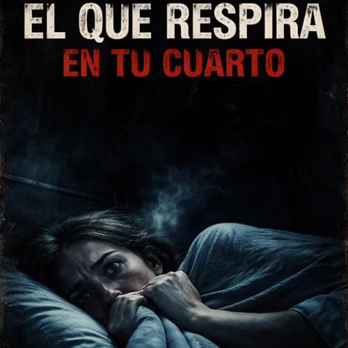 " El Que Respira En Tu Cuarto "