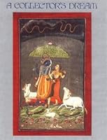 A collector's dream: Indian art in the collections of Basant Kumar and Saraladevi Birla and the Birla Academy of Art and Culture B0006EPMDA Book Cover