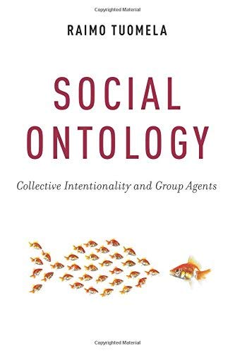 Social Ontology: Collective Intentionality and Group Agents by Raimo Tuomela (2016-06-01)