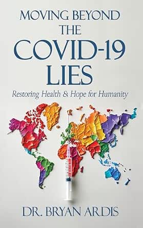 Moving Beyond the COVID-19 Lies: Restoring Health and Hope for Humanity