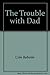 The Trouble with Dad
