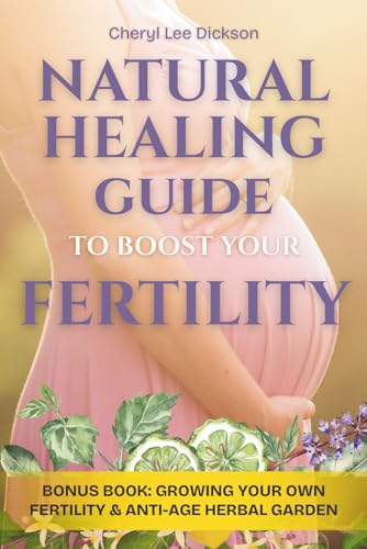 Natural Healing Guide to Boost Your Fertility: The Proven System