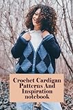  Crochet Cardigan Patterns And Inspiration Notebook: Notebook Journal Diary/ Lined - Size 6x9 Inches 100 Pages