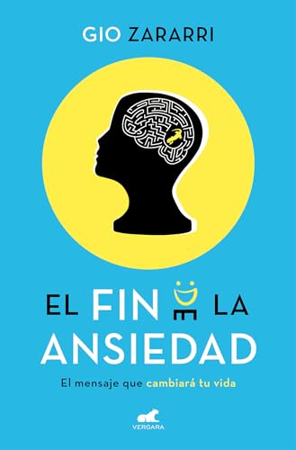 El fin de la ansiedad: El mensaje que cambiará tu vida (Vergara)