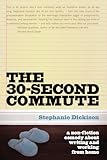 The 30-Second Commute: A Non-Fiction Comedy about Writing and Working From Home