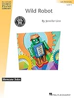 Wild Robot: Hal Leonard Student Piano Library Showcase Solo Level 3/Late Elementary (Educational Piano Library) 1423411269 Book Cover